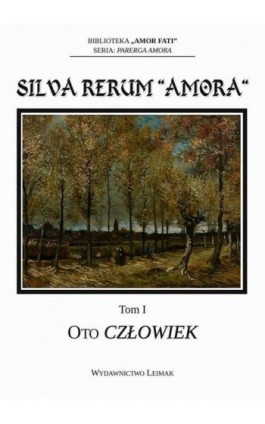 Silva Rerum „Amora”. T. 1: Oto człowiek - Ebook - 978-83-941300-7-7