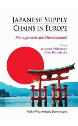 Japanese Supply Chains in Europe. Management and Development - Ebook - 978-83-208-2319-6