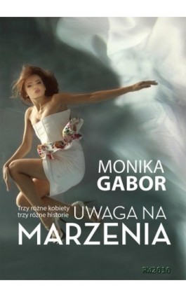 Uwaga na marzenia - Monika Gabor - Ebook - 978-83-794-9055-4