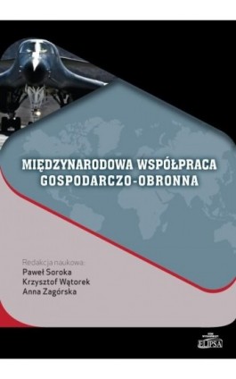 Międzynarodowa współpraca gospodarczo-obronna - Ebook - 978-83-8017-160-2