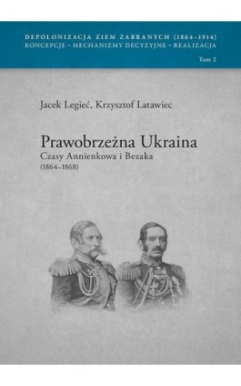 Prawobrzeżna Ukraina Czasy Annienkowa i Bezaka (1864-1868) - Ebook - 978-83-7133-708-6