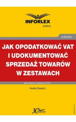 Jak opodatkować VAT i udokumentować sprzedaż towarów w zestawach - Aneta Szwęch - Ebook - 978-83-8137-349-4
