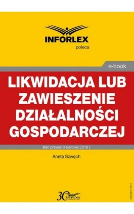 Likwidacja lub zawieszenie działalności gospodarczej - Aneta Szwęch - Ebook - 978-83-8137-351-7