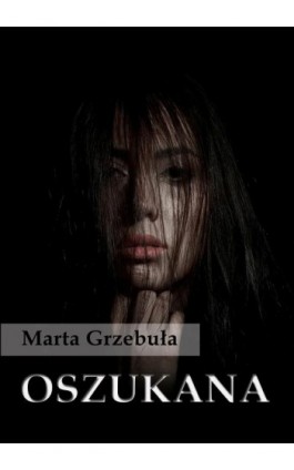 Oszukana - Marta Grzebuła - Ebook - 978-83-7859-291-4