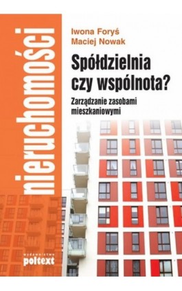 Spółdzielnia czy wspólnota? Zarządzanie zasobami mieszkaniowymi - Maciej Nowak - Ebook - 978-83-8175-044-8