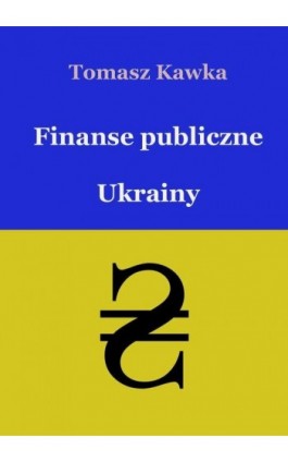 Finanse publiczne Ukrainy - Tomasz Kawka - Ebook - 978-83-7859-980-7