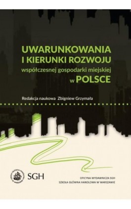 Uwarunkowania i kierunki rozwoju współczesnej gospodarki miejskiej w Polsce - Ebook - 978-83-8030-185-6