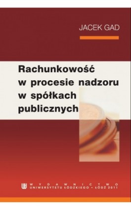Rachunkowość w procesie nadzoru w spółkach publicznych - Jacek Gad - Ebook - 978-83-7525-614-7