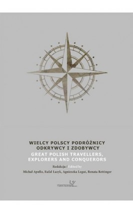 Wielcy Polscy Podróżnicy, Odkrywcy i Zdobywcy. Great Polish Travellers, Explorers and Conquerors - Ebook - 978-83-8084-127-7