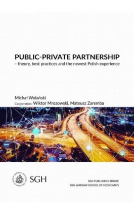 Public-private partnership – theory, best practices and the newest polish experience - Michał Wolański - Ebook - 978-83-8030-177-1