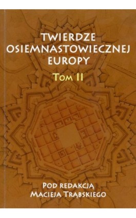 Twierdze osiemnastowiecznej Europy Tom II - Ebook - 978-83-7455-590-6