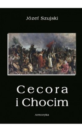 Cecora i Chocim - Józef Szujski - Ebook - 978-83-8064-329-1