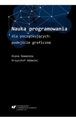 Nauka programowania dla początkujących: podejście graficzne - Diana Domańska - Ebook - 978-83-226-3130-0