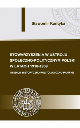 Stowarzyszenia w ustroju społeczno-politycznym Polski w latach 1918-1939 - Sławomir Kantyka - Ebook - 978-83-7875-030-7
