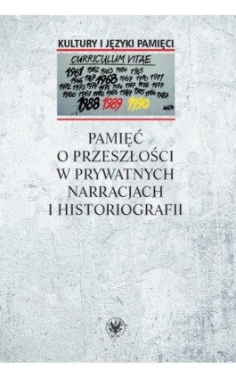 Pamięć o przeszłości w prywatnych narracjach i historiografii - Ebook - 978-83-235-3080-0