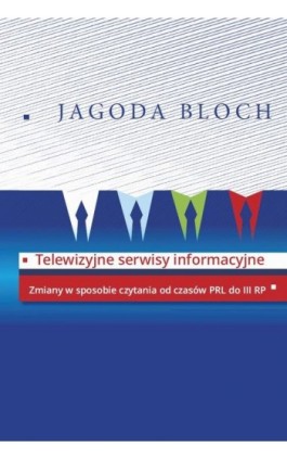 Telewizyjne serwisy informacyjne - Jagoda Bloch - Ebook - 978-83-7545-896-1