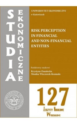 Studia Ekonomiczne. Risk perception in financial and non-financial entities. SE 127 - Ebook