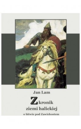 Z kronik ziemi halickiej - Jan Lam - Ebook - 978-83-7950-066-6