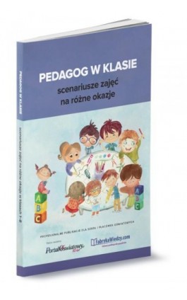 Pedagog w klasie - scenariusze zajęć na różne okazje - Kinga Białek, Magdalena Goetz, Anna Kiełczewska, M Synakiewicz - Ebook - 978-83-269-8981-0