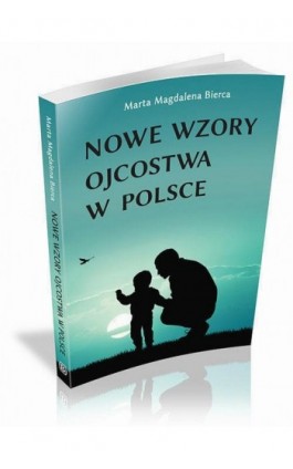 Nowe wzory ojcostwa w Polsce - Magda Magdalena Bierca - Ebook - 978-83-62993-52-9