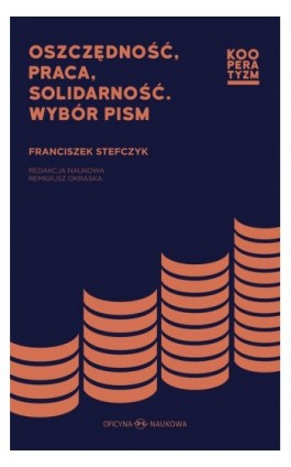 Oszczędność praca solidarność. Wybór pism Franciszek Stefczyk - Ebook - 978-83-66056-40-4