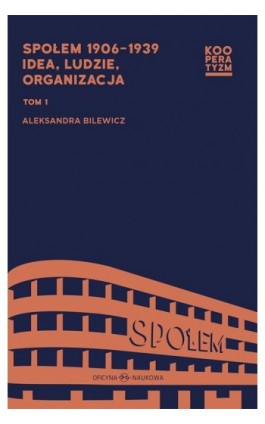 Społem 1906-1939 idea ludzie organizacja Tom 1 i .2 - Ebook - 978-83-66056-29-9