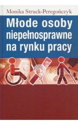 Młode osoby niepełnosprawne na rynku pracy - Monika Struck-Peregończyk - Ebook - 978-83-7545-601-1