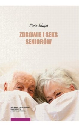 Zdrowie i seks seniorów - Piotr Błajet - Ebook - 978-83-231-4066-5