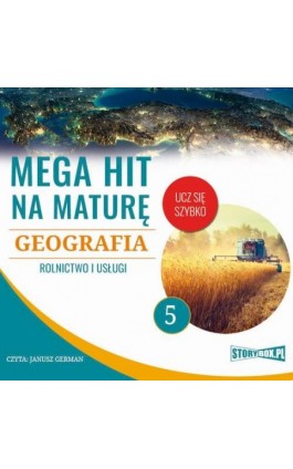 Mega hit na maturę. Geografia 5. Rolnictwo i usługi - Adam Sochaczewski - Audiobook - 978-83-8146-685-1