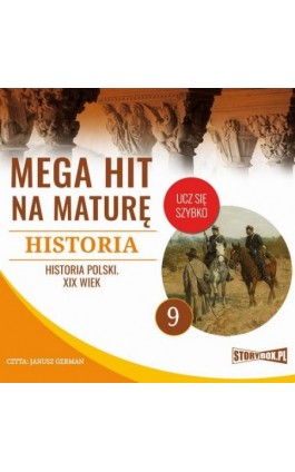 Mega hit na maturę. Historia 9. Historia Polski. XIX wiek - Krzysztof Pogorzelski - Audiobook - 978-83-8146-714-8