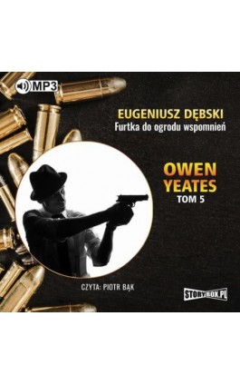 Owen Yeates tom 5. Furtka do ogrodu wspomnień - Eugeniusz Dębski - Audiobook - 978-83-65864-71-0