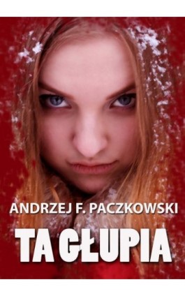 Ta głupia - Andrzej Paczkowski - Ebook - 978-83-7859-316-4