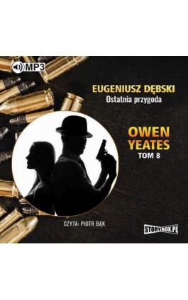 Owen Yeates tom 8. Ostatnia przygoda - Eugeniusz Dębski - Audiobook - 978-83-65983-37-4