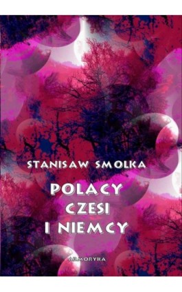 Polacy, Czesi i Niemcy - Stanisław Smolka - Ebook - 978-83-8064-461-8