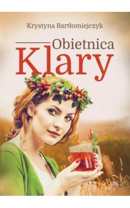 Obietnica Klary - Krystyna Bartłomiejczyk - Ebook - 978-83-66473-11-9