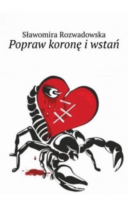 Popraw koronę i wstań - Sławomira Rozwadowska - Ebook - 978-83-8189-269-8
