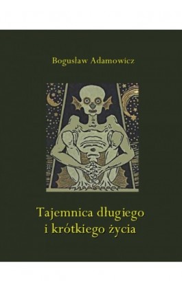 Tajemnica długiego i krótkiego życia - Bogusław Adamowicz - Ebook - 978-83-7950-723-8
