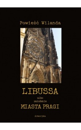 Libussa albo założenie miasta Pragi - Christoph Martin Wieland - Ebook - 978-83-8064-501-1
