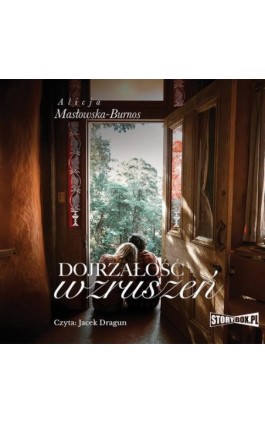 Dojrzałość wzruszeń - Alicja Masłowska – Burnos - Audiobook - 978-83-8194-353-6
