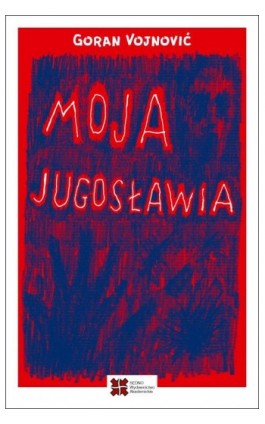 Moja Jugosławia - Goran Vojnović - Ebook - 978-83-7963-083-7