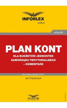 Plan kont dla budżetów jednostek samorządu terytorialnego – komentarz - Jan Charytoniuk - Ebook - 978-83-8137-601-3