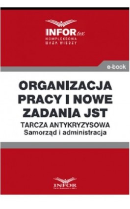 Organizacja pracy i nowe zadania JST .Tarcza antykryzysowa.Samorząd i administracja - Praca zbiorowa - Ebook - 978-83-8137-762-1