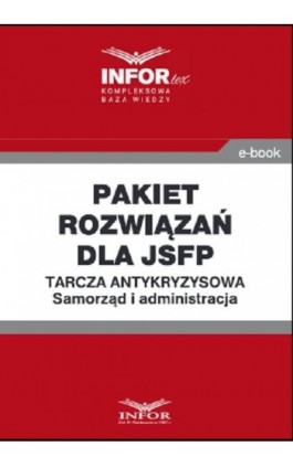 Pakiet rozwiązań dla jsfp.Tarcza antykryzysowa.Samorząd i administracja - Praca zbiorowa - Ebook - 978-83-8137-761-4