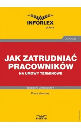 Jak zatrudniać pracowników na umowy terminowe - Praca zbiorowa - Ebook - 978-83-8137-339-5