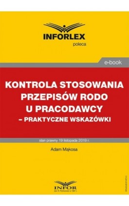 Kontrola stosowania przepisów RODO u pracodawcy – praktyczne wskazówki - Adam Mąkosa - Ebook - 978-83-8137-672-3