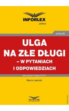 Ulga na złe długi – w pytaniach i odpowiedziach - Marcin Jasiński - Ebook - 978-83-8137-495-8