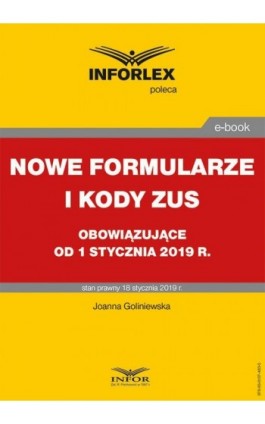 Nowe formularze i kody ZUS obowiązujące od 1 stycznia 2019 r. - Joanna Goliniewska - Ebook - 978-83-8137-483-5