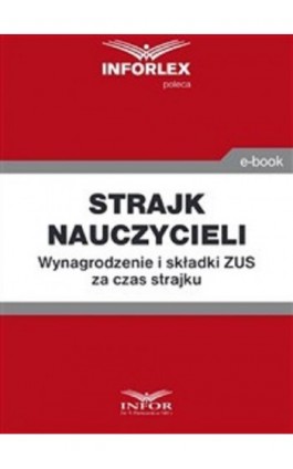 Strajk nauczycieli. Wynagrodzenie i składki ZUS za czas strajku - Praca zbiorowa - Ebook - 978-83-8137-508-5
