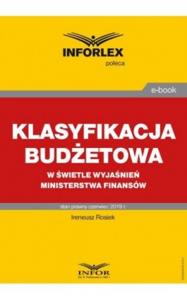 Klasyfikacja budżetowa w kontekście wyjaśnień Ministerstwa Finansów - Ireneusz Rosiek - Ebook - 978-83-8137-575-7