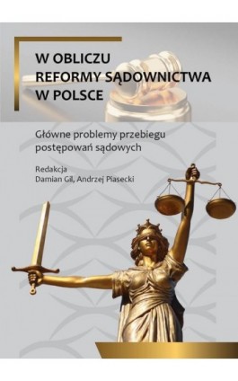 W obliczu reformy sądownictwa w Polsce. Główne problemy przebiegu postepowań sądowych - Ebook - 978-83-8084-286-1